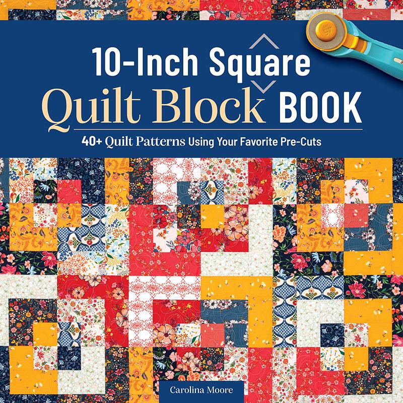 10-Inch Square Quilt Block Book by Carolina Moore